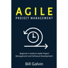 Agile Project Management: Beginner's Guide to Agile Project Management and Software Development