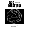 God Is at the Meeting: Spirituality and the Twelve Steps
