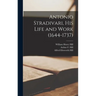 Antonio Stradivari, His Life and Work (1644-1737)