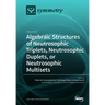 Algebraic Structures of Neutrosophic Triplets, Neutrosophic Duplets, or Neutrosophic Multisets: Volume 2