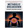 Metabolic Breakdown: The Energy Crisis Inside Your Body: How 93% of Adults Are Facing Metabolic Dysfunction-and What You Can Do to Reverse It Before I