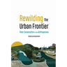 Rewilding the Urban Frontier: River Conservation in the Anthropocene