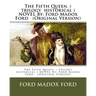 The Fifth Queen. ( trilogy historical ) NOVEL By: Ford Madox Ford (Original Version)