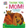 Thank You, Mom! from Baby Bear and Friends (World of Eric Carle)