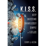 K.I.S.S. Keep Investing Shamelessly Simple: And Profit In Both Up and Down Markets