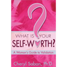 What Is Your Self-Worth?: A Woman's Guide to Validation
