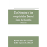 The memoirs of the conquistador Bernal Diaz del Castillo: Containing a true and full account of the Discovery and conquest of Mexico and New Spain (Vo
