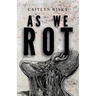 As We Rot