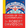 Echoes of the Supernatural: The Graphic Art of Robert Davidson