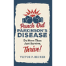 Punch Out Parkinson's Disease: Do More Than Just Survive, Thrive!