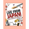 Live From Japan!: Anecdotes on the People and Culture of Contemporary Japan from the Perspective of An American Expat