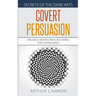 Covert Persuasion: Influence, Manipulation, and Words that Change Minds