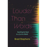 Louder Than Words: Searching for Heart in a Heartless World