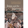 Jesus and the Nations: Discipleship and Mission in the Gospel of Matthew