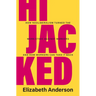 Hijacked: How Neoliberalism Turned the Work Ethic Against Workers and How Workers Can Take It Back