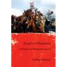 Empire of Humanity: A History of Humanitarianism