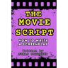 The Movie Script: How to Write a Screenplay
