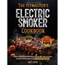 The Pitmaster's Electric Smoker Cookbook: Mastering Mouthwatering Feasts for Memorable Family Gatherings with Irresistible Recipes and Must Know Pro T
