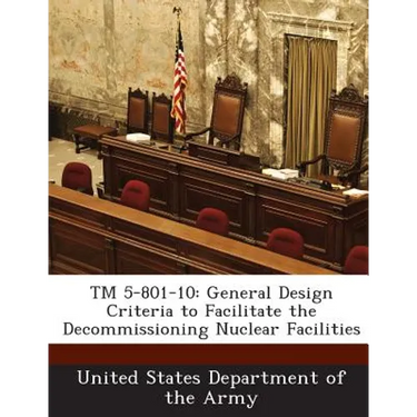 TM 5-801-10: General Design Criteria to Facilitate the Decommissioning Nuclear Facilities