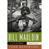 Bill Mauldin: A Life Up Front