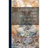 Illustrations And Meditations: Or, Flowers From A Puritan's Garden