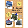 5 Minute Vacations