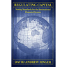 Regulating Capital: Setting Standards for the International Financial System
