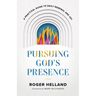 Pursuing God's Presence: A Practical Guide to Daily Renewal and Joy