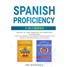 Spanish Proficiency 2-in-1 Series: Spanish for Adult Beginners and Healthcare Professionals: Learn Vocabulary and Master Pronunciation with Ease to Co