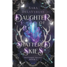 Daughter of Shattered Skies: Book One in the Shattered Trilogy