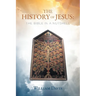 The History of Jesus: The Bible in a Nutshell