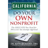 California Do Your Own Nonprofit: The ONLY GPS You Need for 501c3 Tax Exempt Approval