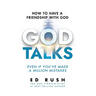 God Talks: How to Have a Friendship with God (Even if You've Made a Million Mistakes)