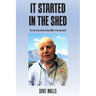 It Started in the Shed