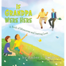 If Grandpa Were Here: A Book of Memories and Lasting Love