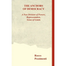 The Anchors of Democracy. A New Division of Powers, Representation, Sense of Limits