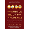 The Subtle Injury of Influence - Managing experiences, people and the media that affect your mental health