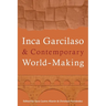 Inca Garcilaso and Contemporary World-Making