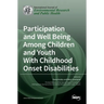 Participation and Well Being Among Children and Youth With Childhood Onset Disabilities