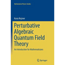 Perturbative Algebraic Quantum Field Theory: An Introduction for Mathematicians