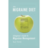 The Migraine Diet: A Beginner's Guide to Migraine Management