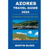 Azores Travel Guide 2024: A Comprehensive Trip Preparation Guide