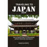 Traveling to Japan 2024: The ultimate guide to discovering Japan's treasures and beauty.