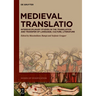 Medieval Translatio: Interdisciplinary Studies in the Translation and Transfer of Language, Culture, Literature