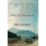 Not Yet Drown'd