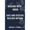 Healing with Dmso: Safe and Effective Healing Methods