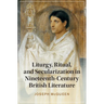 Liturgy, Ritual, and Secularization in Nineteenth-Century British Literature