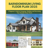 Barndominium Living Floor Plan 2025: A Beginner's Guide to Designing, Building, and Decorating Your Barndo Dream House