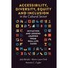 Accessibility, Diversity, Equity and Inclusion in the Cultural Sector: Initiatives and Lessons Learned from Real-Life Cases