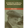 A Collection of Stories, Reviews and Essays